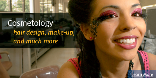 Cosmetology - Hair design, make-up, and much more