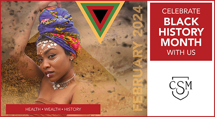 Celebrate Black History Month with Us at CSM | Health, Wealth, History
