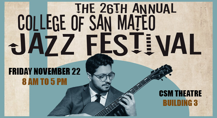 26th Annual CSM Jazz Festival | Friday, November 22, 2024, 8:00 am - 5:00 pm | CSM Theatre Building 3