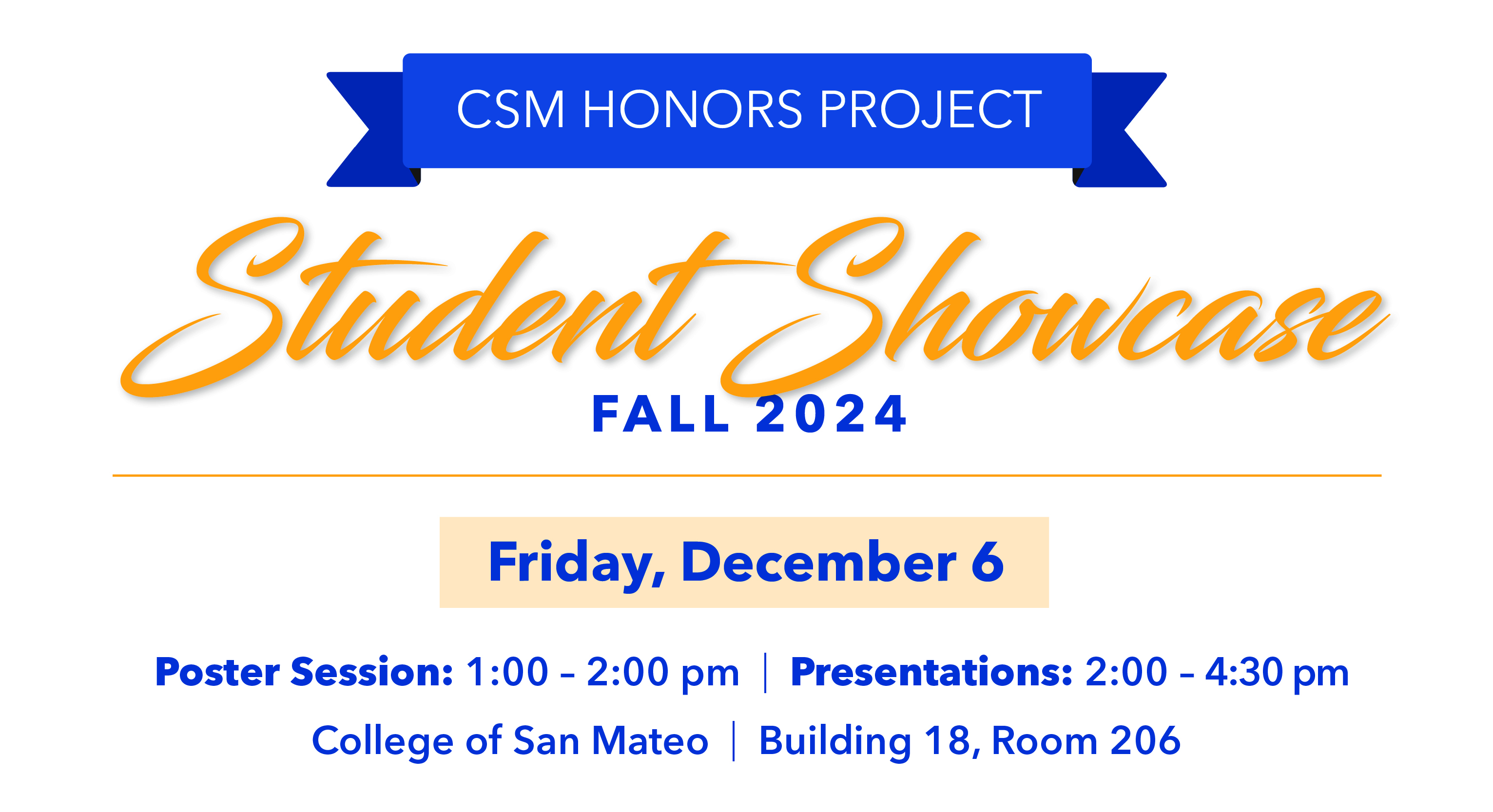 Honors Project Student Showcase | Friday, December 6, 2024, 1:00 pm - 3:00 pm | CSM Building 18, Room 206