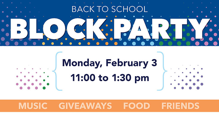 Back to School Spring Block Party | Monday, February 3, 11 am - 1:30 pm